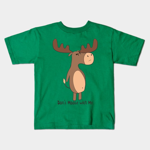 Don't Moose With Me! Kids T-Shirt by Dreamy Panda Designs